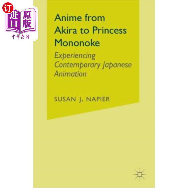海外直订Anime from Akira to Princess Mononoke: Experiencing Contemporary Japanese Animat 从《明》到《幽灵公主》：体