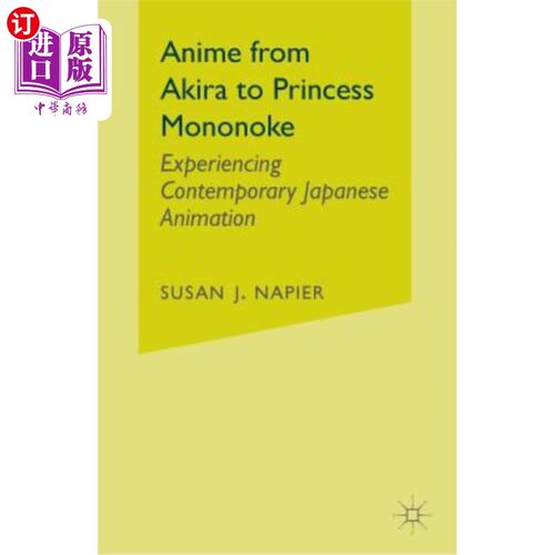 海外直订Anime from Akira to Princess Mononoke: Experiencing Contemporary Japanese Animat 从《明》到《幽灵公主》：体