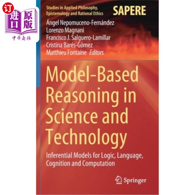 海外直订Model-Based Reasoning in Science and Technology: Inferential Models for Logic, L 科学与技术中基于模型的推理