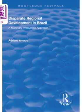 海外直订Disparate Regional Development in Brazil: A Monetary Production Approach 巴西差异性区域发展:货币生产方法