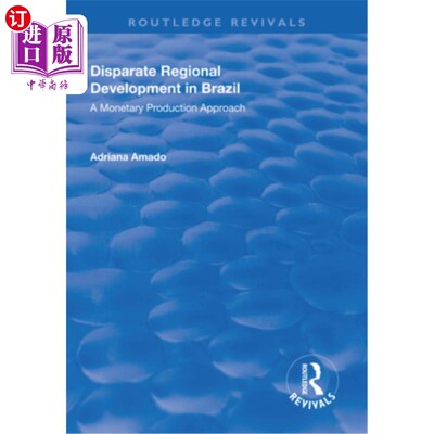 海外直订Disparate Regional Development in Brazil: A Monetary Production Approach 巴西差异性区域发展:货币生产方法