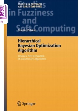海外直订Hierarchical Bayesian Optimization Algorithm: Toward a New Generation of Evoluti 层次贝叶斯优化算法:迈向新