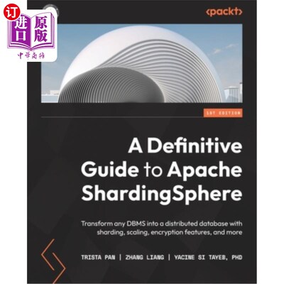A Definitive Guide to Apache ShardingSphere: Transform any DBMS into a distribut Apache Sharding【中商原版】