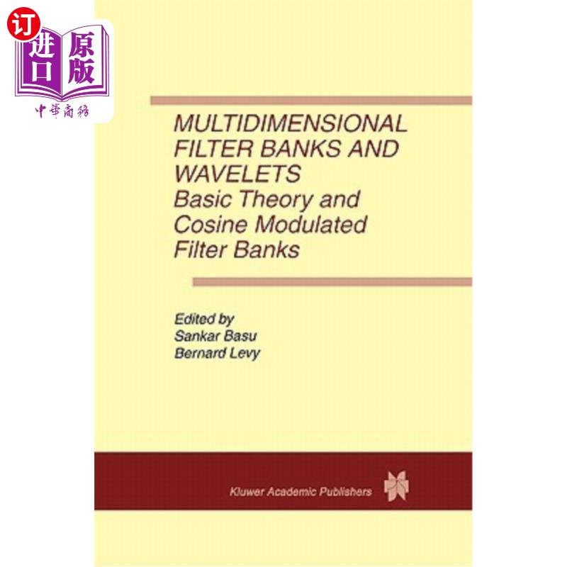 海外直订Multidimensional Filter Banks and Wavelets: Basic Theory and Cosine Modulated Fi多维滤波器组和小波：基本理