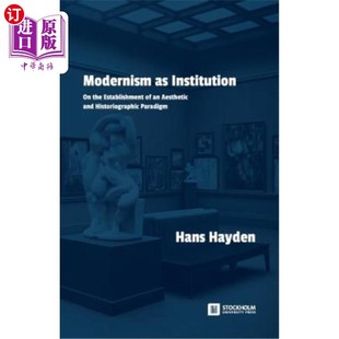 Establishment 海外直订Modernism Aesthetic 作为制度 Historiograph Institution 现代主义：美学和 the and