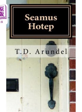 海外直订Seamus Hotep: The improbable story of the unlikely life of a little, known hero. 希默斯·霍特普：一个不太可