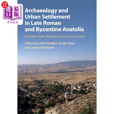 海外直订Archaeology and Urban Settlement in Late Roman a... 罗马晚期和拜占庭安纳托利亚的考古学和城市聚落