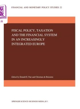 海外直订Fiscal Policy, Taxation and the Financial System in an Increasingly Integrated E 一个日益一体化的欧洲的财政