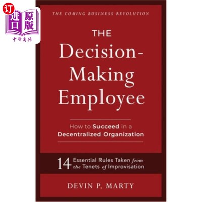 海外直订The Decision-Making Employee: How to Succeed in a Decentralized Organization 决策员工:如何在分散的组织中取