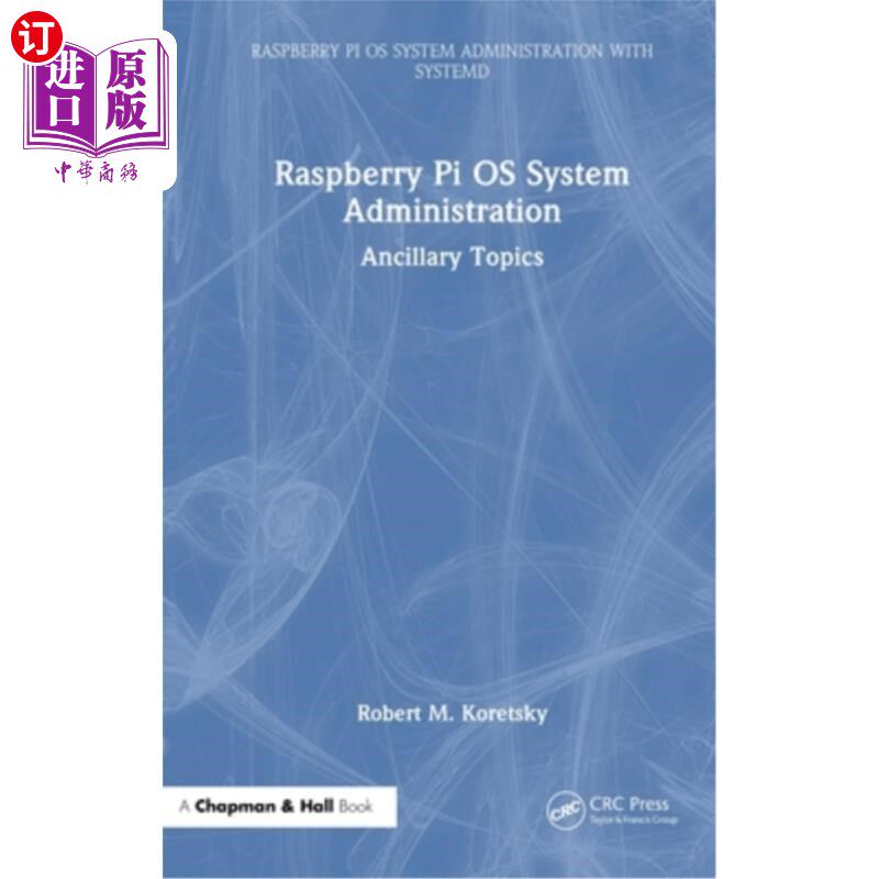 海外直订Raspberry Pi OS System Administration: Ancillary Topics Raspberry Pi OS System Administrati