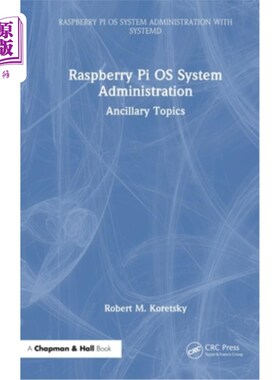 海外直订Raspberry Pi OS System Administration: Ancillary Topics Raspberry Pi OS System Administrati