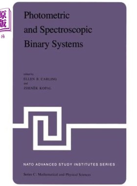 海外直订Photometric and Spectroscopic Binary Systems: Proceedings of the NATO Advanced S 光度和光谱双星系统：1980年