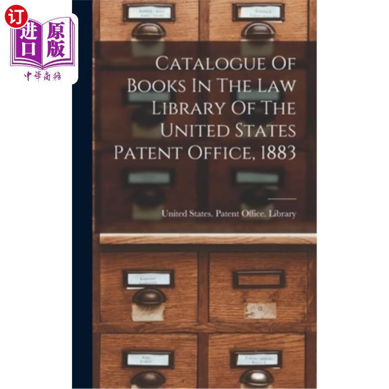 海外直订Catalogue Of Books In The Law Library Of The United States Patent Office, 1883 美国专利局法律图书馆书籍目录
