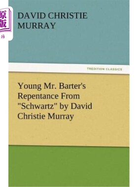 海外直订Young Mr. Barter's Repentance from Schwartz by David Christie Murray 《年轻的Mr. Barter的忏悔》，作者:David