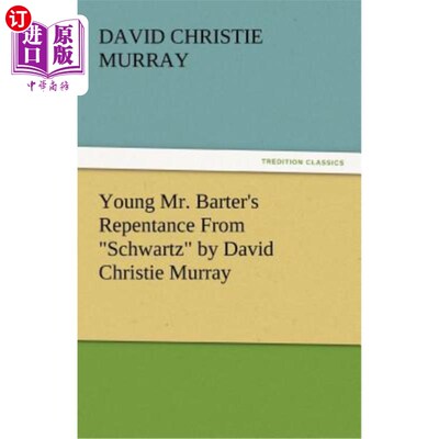 海外直订Young Mr. Barter's Repentance from Schwartz by David Christie Murray 《年轻的Mr. Barter的忏悔》，作者:David