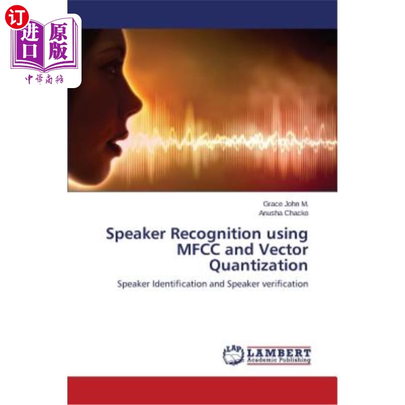 海外直订Speaker Recognition using MFCC and Vector Quantization 使用MFCC和矢量量化的说话人识别