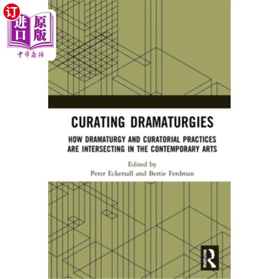 海外直订Curating Dramaturgies: How Dramaturgy and Curating Are Intersecting in the Conte 戏剧策划:戏剧与策展在当代