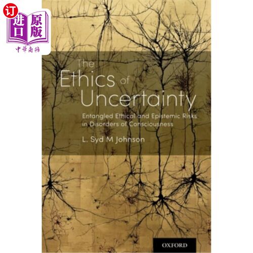海外直订医药图书The Ethics of Uncertainty: Entangled Ethical and Epistemic Risks in Disorders of 不确定性的伦理学: