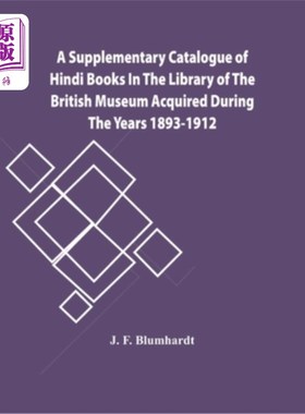 海外直订A Supplementary Catalogue Of Hindi Books In The Library Of The British Museum Ac 大英博物馆图书馆获得的1893
