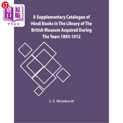海外直订A Supplementary Catalogue Of Hindi Books In The Library Of The British Museum Ac 大英博物馆图书馆获得的1893