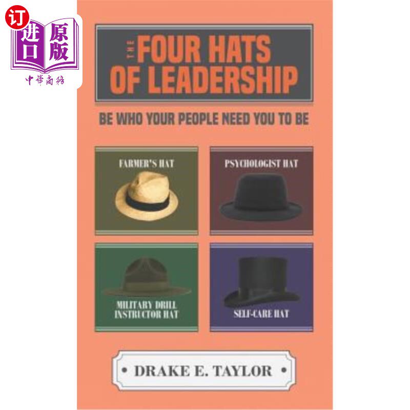 海外直订The Four Hats of Leadership: Be Who Your People Need You To Be 领导的四顶帽子:做你的员工需要你做的人