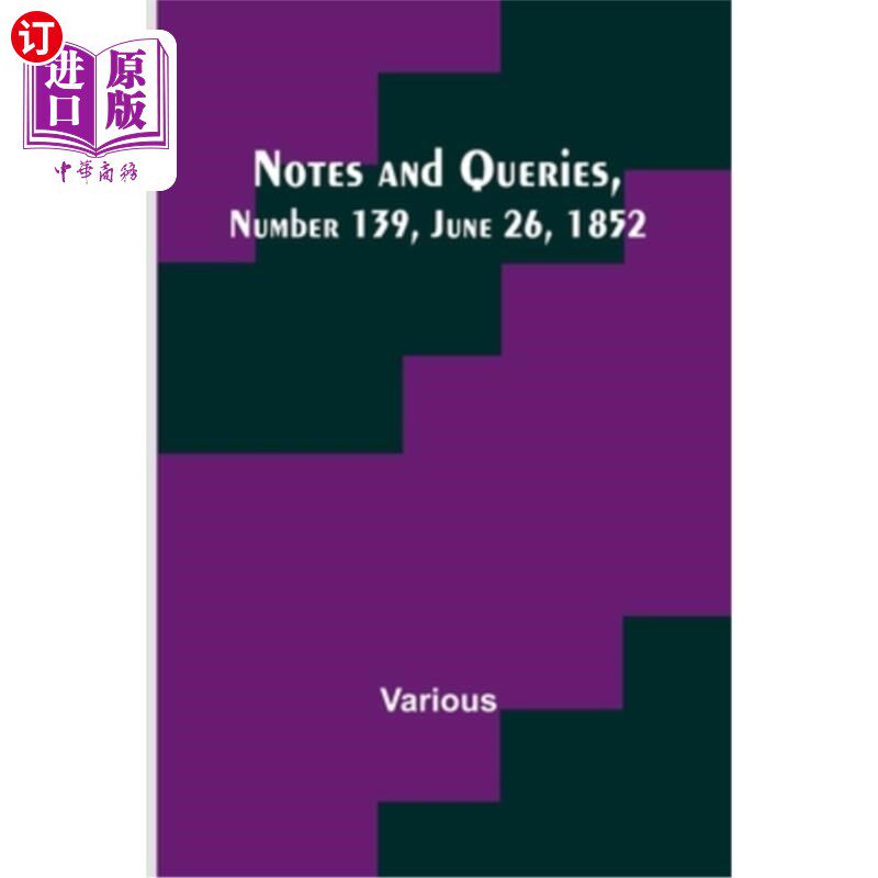 海外直订Notes and Queries, Number 139, June 26, 1852 《注释与查询》，第139期，1852年6月26日