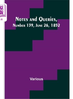 海外直订Notes and Queries, Number 139, June 26, 1852 《注释与查询》，第139期，1852年6月26日