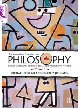 海外直订Philosophy: An Innovative Introduction: Fictive Narrative, Primary Texts, and Re 创新的介绍哲学:虚构的叙事