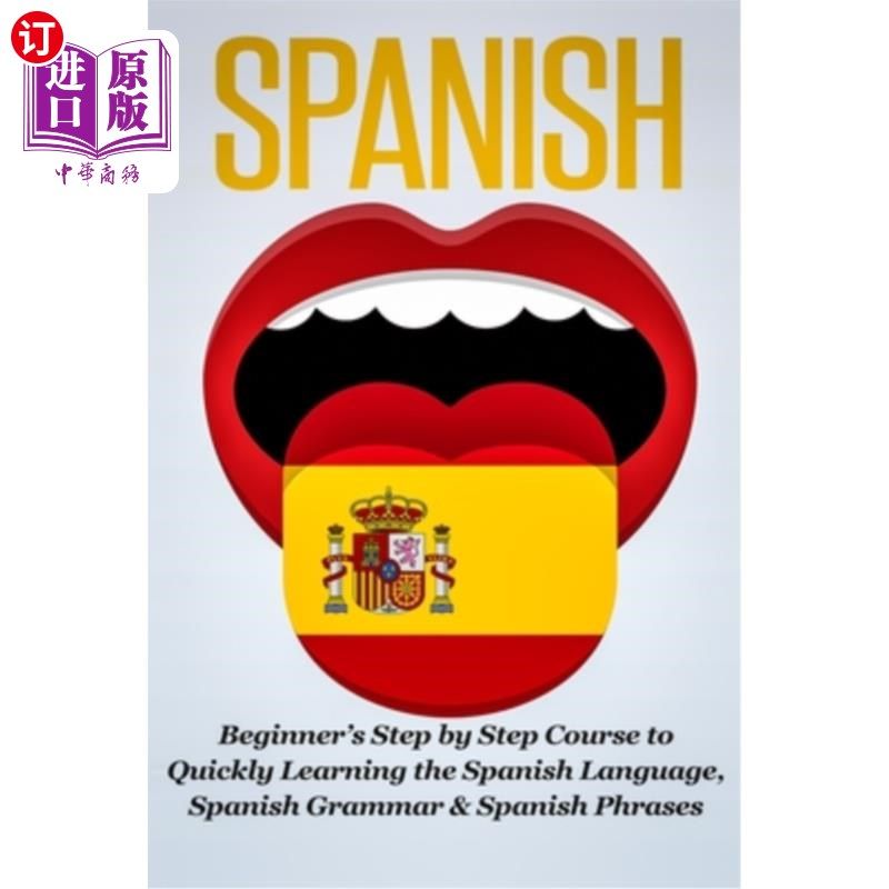 海外直订Spanish: Beginner's Step by Step Course to Quickly Learning The Spanish Language 西班牙语:初学者快速学习西