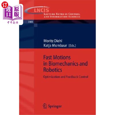海外直订Fast Motions in Biomechanics and Robotics: Optimization and Feedback Control 生物力学和机器人中的快速运动:优化和