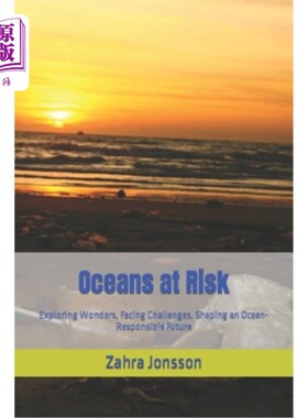 海外直订Oceans at Risk: Exploring Wonders, Facing Challenges, Shaping an Ocean-Responsib 危险中的海洋：探索奇迹，面