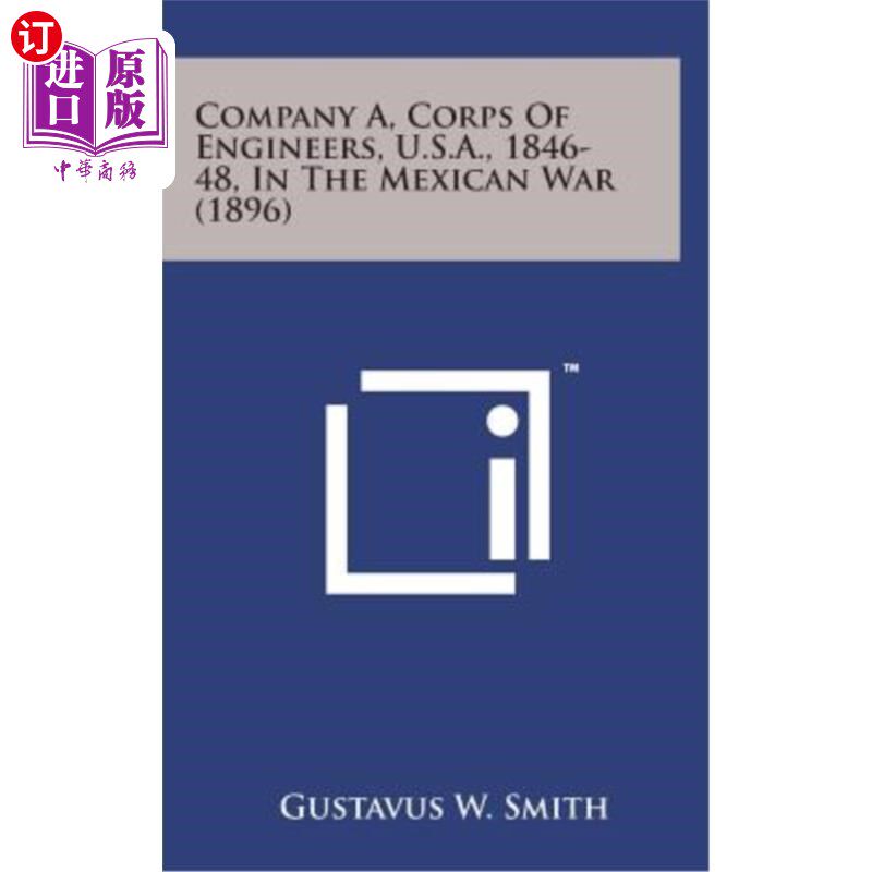 海外直订Company A, Corps of Engineers, U.S.A., 1846-48, in the Mexican War (1896) A公司，工程师团，美国，1844-48，
