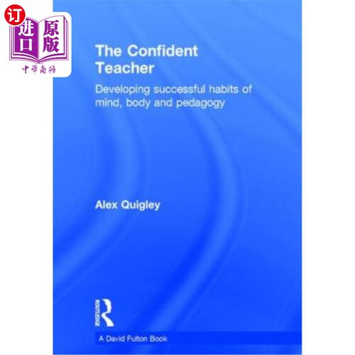 海外直订The Confident Teacher: Developing Successful Habits of Mind, Body and Pedagogy 自信的教师：培养成功的心理、