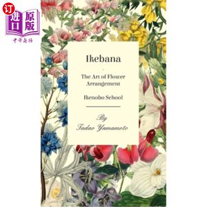海外直订Ikebana - The Art of Flower Arrangement - Ikenobo School 花道-插花艺术-池野派