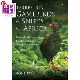 海外直订Terrestrial Gamebirds & Snipes of Africa: Guineafowls, Francolins, Spurfowls, Qu 非洲陆生野禽和鹬:珍珠鸡,