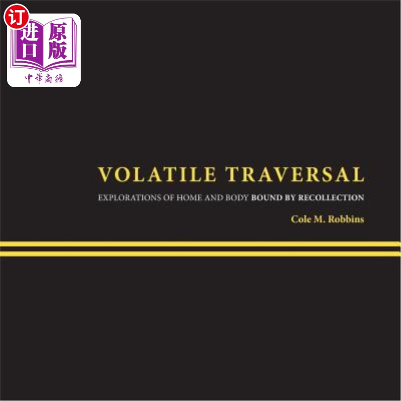 海外直订Volatile Traversal: Explorations of Home and Body Bound by Recollection 不稳定的穿越:被回忆束缚的家与身体的