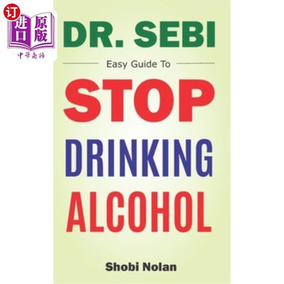 海外直订医药图书Dr Sebi Easy Guide To Stop Drinking Alcohol: The Total Guide On How To Easily Qu Sebi D