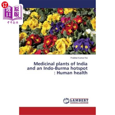 海外直订Medicinal plants of India and an Indo-Burma hotspot: Human health 印度和印缅热点地区的药用植物：人类健康