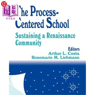 海外直订The Process-Centered School: Sustaining a Renaissance Community 以过程为中心的学校:维持一个复兴社区