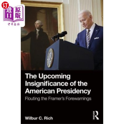 海外直订Upcoming Insignificance of the American Presiden... 即将到来的美国总统无足轻重