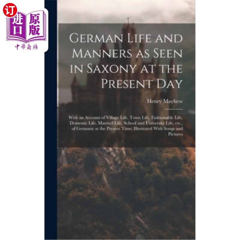 海外直订German Life and Manners as Seen in Saxony at the Present Day: With an Account of 当代萨克森州的德国生活与礼