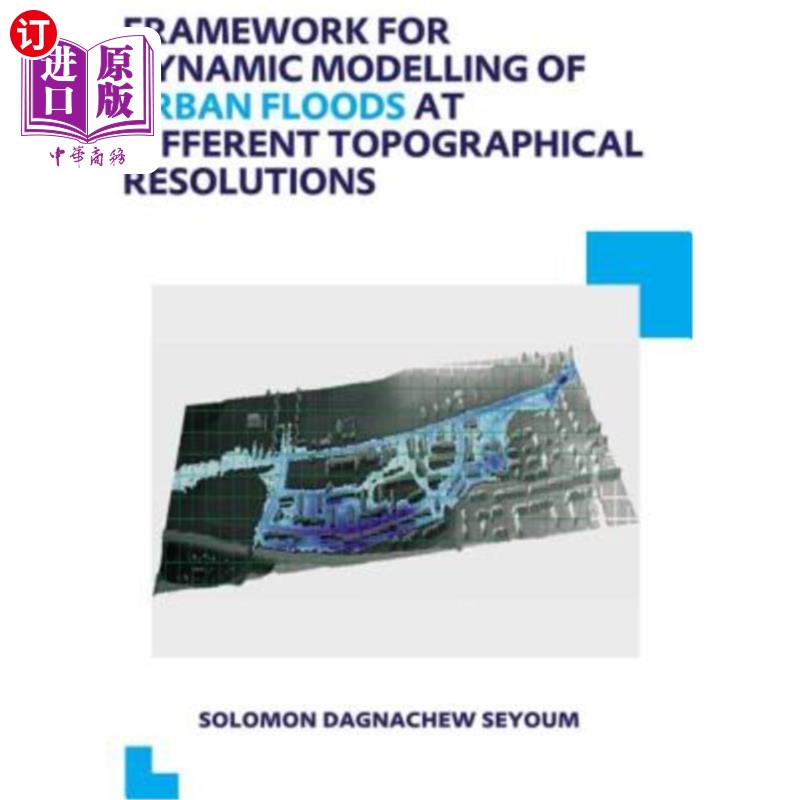 海外直订Framework for Dynamic Modelling of Urban Floods at Different Topographical Resol 不同地形分辨率下城市洪水动