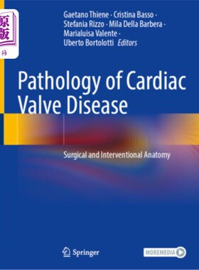 海外直订医药图书Pathology of Cardiac Valve Disease: Surgical and Interventional Anatomy 心脏瓣膜疾病的病理:外科与介