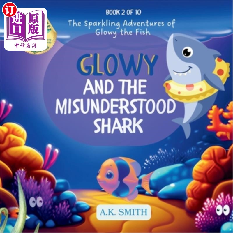 海外直订Glowy and the Misunderstood Shark: The Sparkling Adventures of Glowy the Fish. 发光和被误解的鲨鱼：发光鱼的
