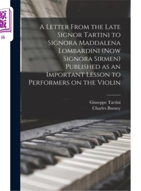 海外直订A Letter From the Late Signor Tartini to Signora Maddalena Lombardini (now Signo 《已故塔尔蒂尼先生给玛达莱