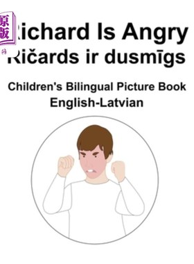 海外直订English-Latvian Richard Is Angry / Ričards ir dusmīgs Children's Bilin 《Richard I