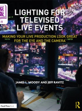 海外直订Lighting for Televised Live Events: Making Your Live Production Look Great for t 电视直播活动的照明:让你的