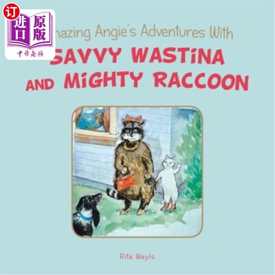 海外直订Amazing Angie's Adventures With Savvy Wastina and Mighty Raccoon 神奇的安吉与精明的沃斯蒂娜和强大的浣熊的冒