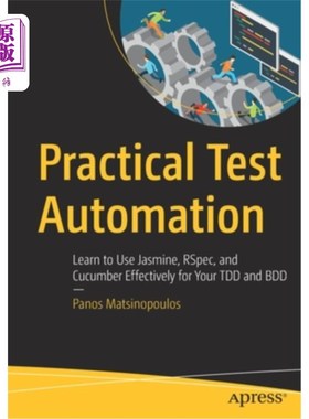 海外直订Practical Test Automation: Learn to Use Jasmine, Rspec, and Cucumber Effectively 实用测试自动化:学习为您的T