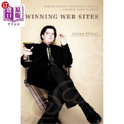 海外直订Winning Web Sites: How to Identify Your Ideal Clients ... and Sell More to Them! 获奖网站：如何确定你的理想